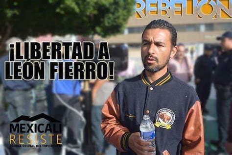 León Fierro la detención del activista que indignó a Mexicali La