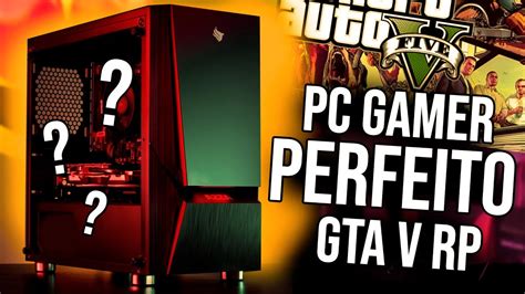 Pc Gamer Perfeito Pra Gta V Rp Online Youtube