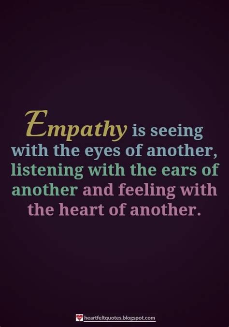 Empathy Is Seeing With The Eyes Of Another Heartfelt Quotes Life