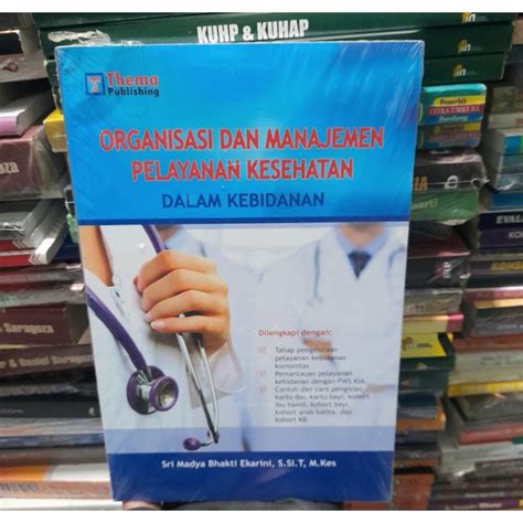 Jual Organisasi Dan Manajemen Pelayanan Kesehatan Dalam Kebidanan Madya Bhakti Ekarini Buku