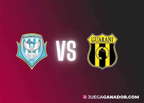 Pronóstico Guaireña FC vs Guaraní lunes 29 de mayo Juega Ganador