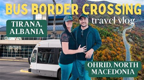 How To Take The Bus From Tirana Albania To Lake Ohrid North Macedonia