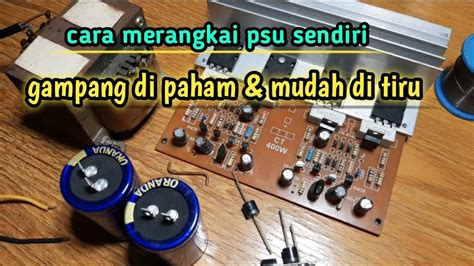 Cara Merakit Psu Trafo 5a Ct‼buat Power Ampli 400 Watt Youtube