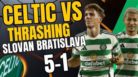 CELTIC 5 SLOVAN BRATISLAVA 1 EURO ROMP For Hoops YouTube