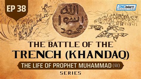 The Battle Of The Trench Khandaq Ep The Life Of Prophet