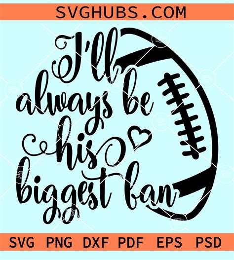 I Ll Always Be His Biggest Fan SVG Football Mom Svg Cheer Mom Svg