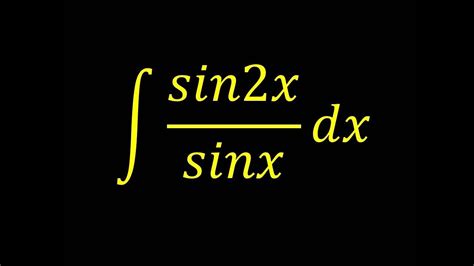 Integral Of Sin2xsinx Integral Example Youtube