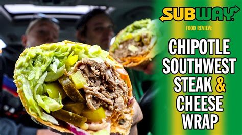 Subways Chipotle Southwest Steak And Cheese Signature Wrap Food Review