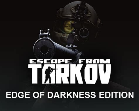 Escape From Tarkov Edge of Darkness Limited Edition Satın Al