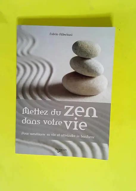 Mettez Du Zen Dans Votre Vie Pour Am Liorer Sa Vie Et Atteindre Le