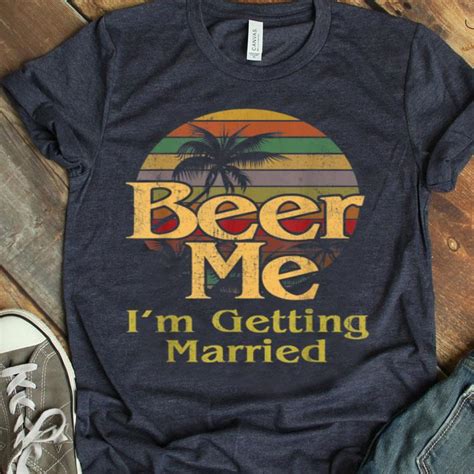 Beer Me Im Getting Married Groom Bachelor Party Shirt Hoodie Sweater