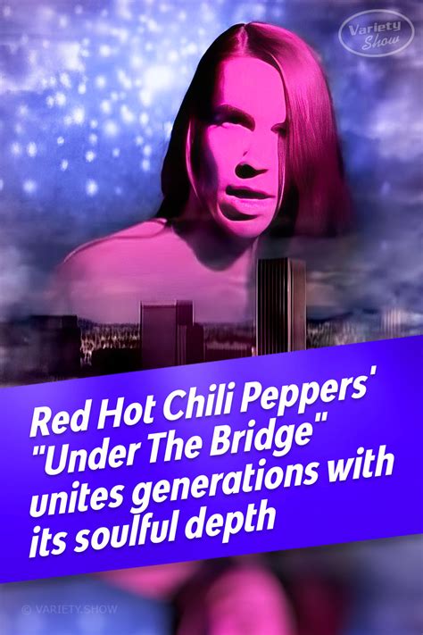 PIN Red Hot Chili Peppers’ Under The Bridge unites generations with its soulful depth – Variety Show