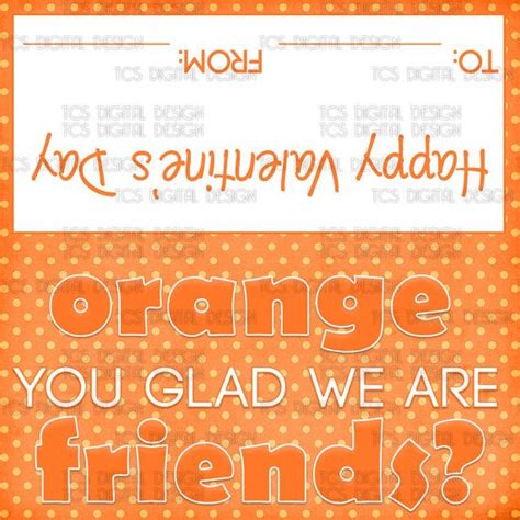 Orange You Glad We Are Friends Valentine S Day By TCSDigitalDesign