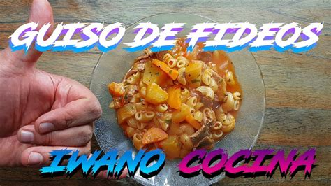 GUISO DE FIDEOS PARA PASAR EL FRÍO BIEN RICO by Iwano Cocina