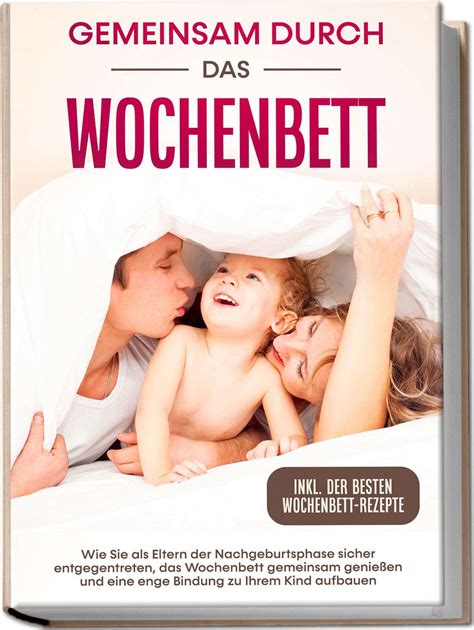 Gemeinsam Durch Das Wochenbett Wie Sie Als Eltern Der Nachgeburtsphase