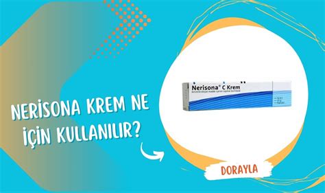 Nerisona Krem Ne İçin Kullanılır