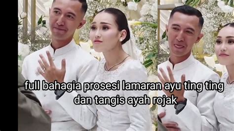 Full Bahagia Prosesi Lamaran Ayu Ting Ting Dan Tangisan Ayah Rojak