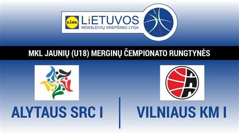 MKL jaunių U18 merginų čempionato rungtynės Alytaus SRC I Vilniaus