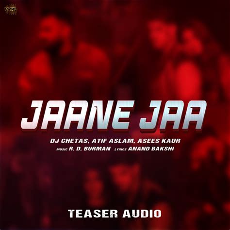 Jaane Jaa Teaser Song And Lyrics By Dj Chetas Atif Aslam Asees