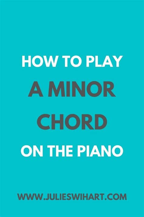 The Words How To Play A Minorr Chords On The Piano