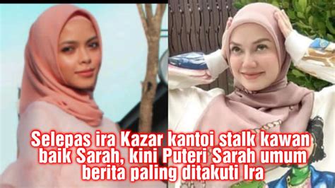 Selepas Ira kantoi Puteri Sarah tiba² umum berita paling ditakuti Ira