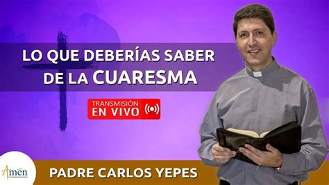 Actualizar 76 Imagen Padre Carlos Yepes Conferencias Abzlocal Mx