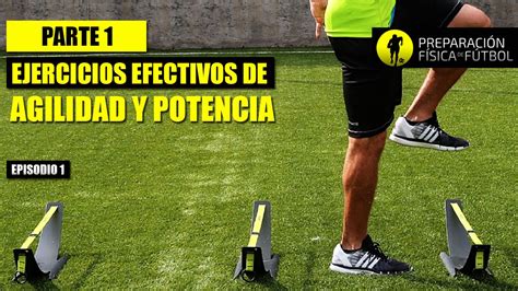 Ejercicios Para Optimizar La Agilidad Potencia En El Futbol Parte I