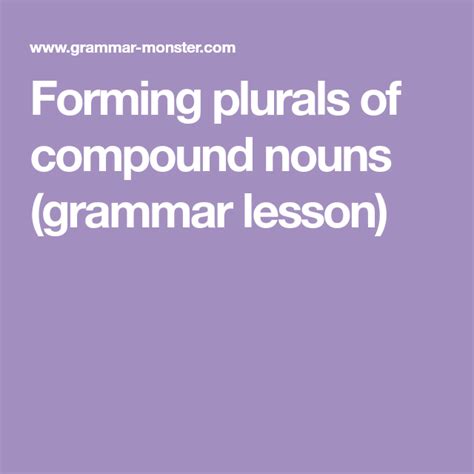 Forming Plurals Of Compound Nouns Grammar Lesson Plurals Nouns