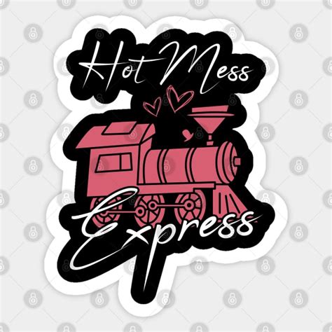 Hot Mess Express Hot Mess Express Sticker TeePublic