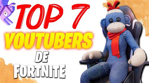 Top 7 Mejores Youtubers De Fortnite Fortnite Battle Royale Gameplay Y Review Youtube