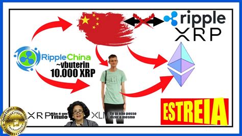 XRP Ripple China Vitalik Ethereum ASSISTA TUDO E DEPOIS VOLTE NA