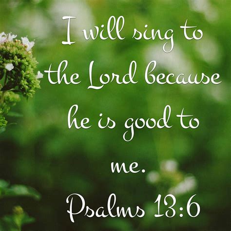 Psalms I Will Sing To The Lord Because He Is Good To Me Sing To