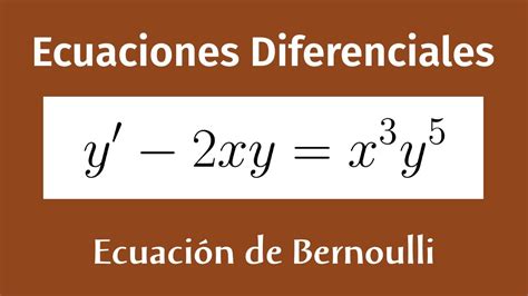 Una Ecuaci N Diferencial De Bernoulli Youtube