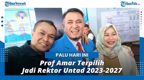 Prof Amar Terpilih Jadi Rektor Universitas Tadulako Youtube