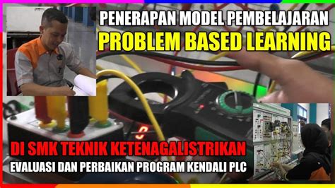 Penerapan Model Pembelajaran Problem Based Learning Pada Smk Teknik Ketenagalistrikan Youtube