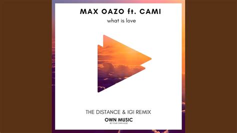 Max Oazo Ft Cami What Is Love The Distance Igi Remix Youtube