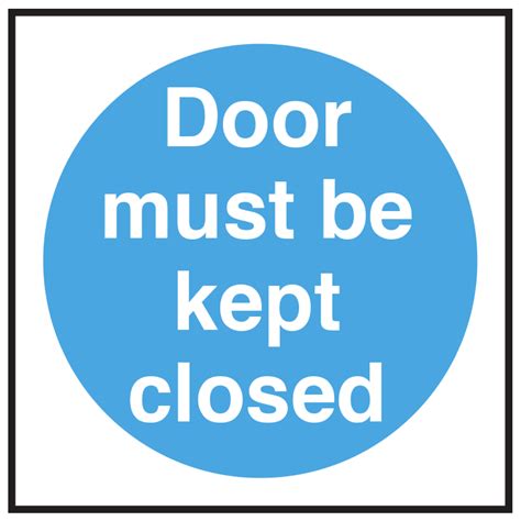 Door Must Be Kept Closed Sign Catersigns