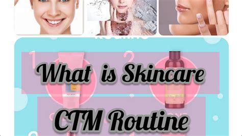 What Is Skincare Routine What Is Ctm Try To Understand Your Skin It