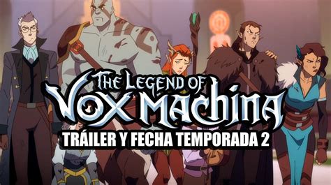 Temporada 2 De La Leyenda De Vox Machina Tráiler Fecha Y Temporada 3