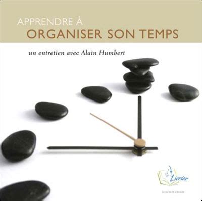 Apprendre à organiser son temps CD audio Texte lu CD Alain