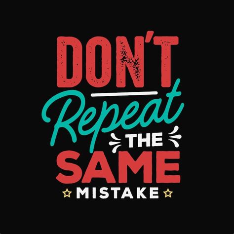 Premium Vector Dont Repeat The Same Mistake Typography Inspirational