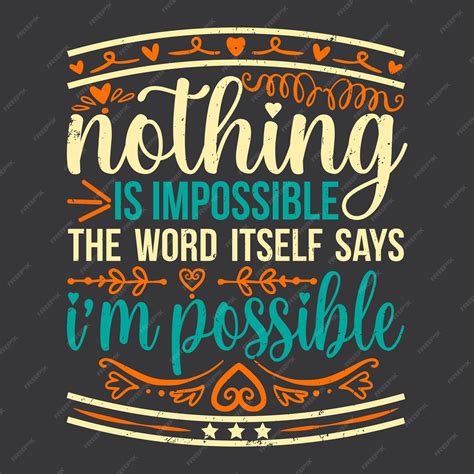 Premium Vector | Nothing is impossible the word itself says im possible