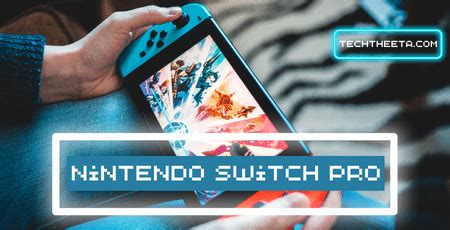 Nintendo Switch Pro: News, and Expected Price, Release Date, Specs & Rumors