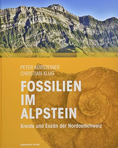 Fossilien Im Alpstein Kreide Und Eoz N Der Nordostschweiz By Peter