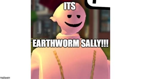 [19+] Earthworm Sally Meme