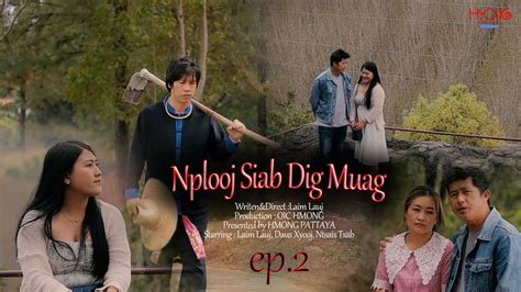 Nplooj Siab Dig Muag EP 2 Hmong Movie 2023 YouTube