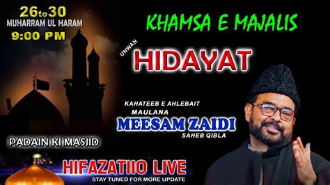 HD LIVEKhamsa e Majalis Topic Hidayat Khateeb e Ahlebaitع Maulana