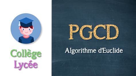 Chercher Le Plus Grand Commun Diviseur Pgcd Algorithme D Euclide