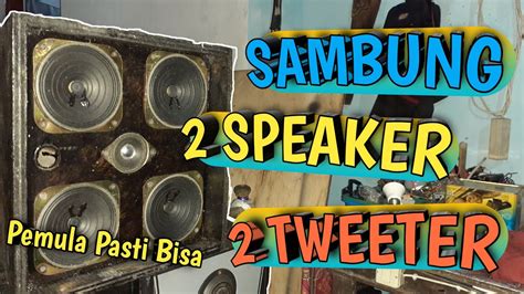 Skema Cara Penyambungan Speaker Plus Tweeter Untuk Pemula