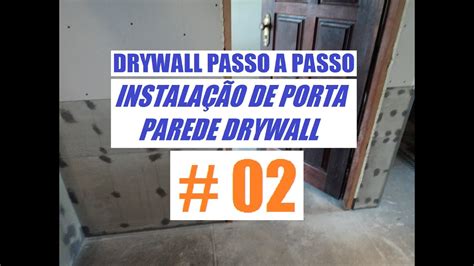 Como Instalar Porta Parede Drywall Chumbamento Passo A Passo 02 YouTube